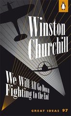 Okładka książki We Will All Go Down Fighting to the End. Winston Churchill Winston Churchill, 9780141192536,