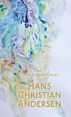 Okładka książki The Complete Fairy Tales Hans Christian Andersen. Hans Christian Andersen Hans Christian Andersen, 9781853268991,   59 zł