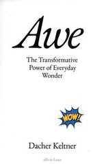 Okładka książki Awe The Transformative Power of Everyday Wonder. Dacher Keltner Dacher Keltner, 9780241624104,