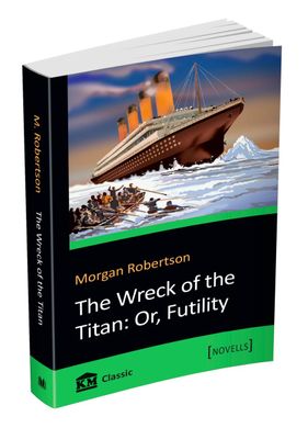 Okładka książki The Wreck of the Titan: Or, Futility. Morgan Robertson Morgan Robertson, 978-966-948-364-5,   17 zł