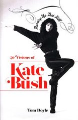 Обкладинка книги Running Up That Hill 50 Visions of Kate Bush. Tom Doyle Tom Doyle, 9781788707794,