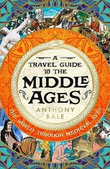 Okładka książki A Travel Guide to the Middle Ages. Anthony Bale Anthony Bale, 9780241530849,   95 zł