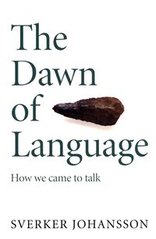Обкладинка книги The Dawn of Language. Sverker Johansson Sverker Johansson, 9781529411409,