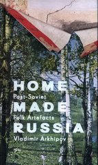 Okładka książki Home Made Russia. Vladimir Arkhipov Vladimir Arkhipov, 9781916218475,