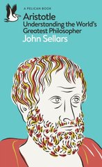 Okładka książki Aristotle : Understanding the World's Greatest Philosopher. John Sellars John Sellars, 9780241615645,