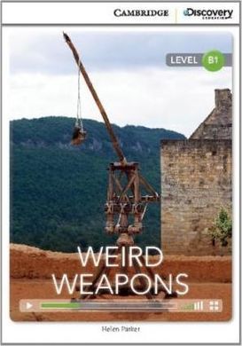 Okładka książki CDIR Level B1. Weird Weapons (Book with Online Access) Хелен Паркер, 9781107652002,   47 zł