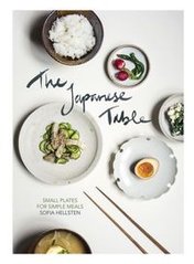 Okładka książki The Japanese Table. Sofia Hellsten Sofia Hellsten, 9781784882150,
