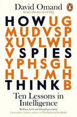 Обкладинка книги How Spies Think Ten Lessons in Intelligence. David Omand David Omand, 9780241385197,