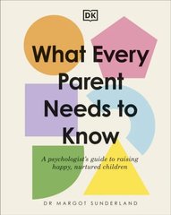 Обкладинка книги What Every Parent Needs to Know: A Psychologist's Guide to Raising Happy, Nurtured Children Margot Sunderland, 9780241621486,   104 zł