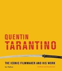 Okładka książki Quentin Tarantino The iconic filmmaker and his work. Ian Nathan Ian Nathan, 9781781317754,