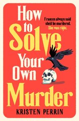 Okładka książki How To Solve Your Own Murder. Kristen Perrin Kristen Perrin, 9781529430066,   76 zł