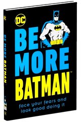Okładka książki Be More Batman: Face Your Fears and Look Good Doing It. Glenn Dakin Гленн Дакін, 9780241460771,