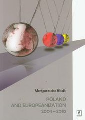 Okładka książki Poland and Europeanization 2004-2010. Małgorzta Klatt Małgorzta Klatt, 9788373835689,