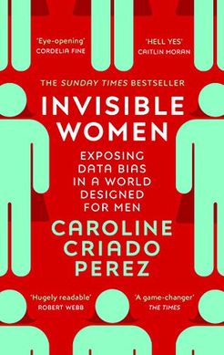 Okładka książki Invisible Women. Caroline Criado Perez Caroline Criado Perez, 9781784706289,   51 zł