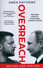 Okładka książki Overreach The Inside Story of Putin’s War Against Ukraine. Owen Matthews Owen Matthews, 9780008562786,