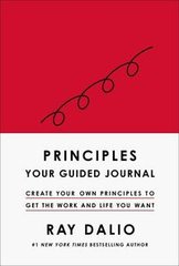 Обкладинка книги Principles Your Guided Journal (Create Your Own Principles to Get the Work and Life You Want). Ray Dalio Ray Dalio, 9781398520929,