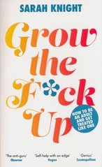 Okładka książki Grow the F*ck Up. Sarah Knight Sarah Knight, 9781529424935,