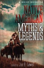 Обкладинка книги A Brief Guide to Native American Myths and Legends. Lewis Spence Lewis Spence, 9781780337876,