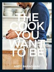 Okładka książki The Cook You Want to Be. Andy Baraghani Andy Baraghani, 9781529149821,