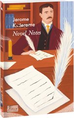 Обкладинка книги Novel Notes (Нотатки для роману). Jerome K. Jerome Джером Клапка Джером, 978-617-551-330-9,   41 zł