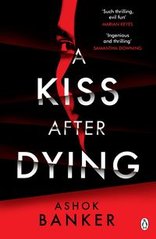 Okładka książki A Kiss After Dying. Ashok Banker Ashok Banker, 9781405949590,