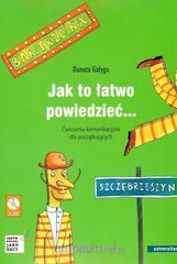 Обкладинка книги Jak to łatwo powiedzieć Ćwiczenia komunikacyjne d Danuta Gałyga, 9788324231096,   100 zł
