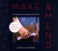 Обкладинка книги Make and Mend The Japanese Art of Sashiko Embroidery. Jessica . Marquez Jessica . Marquez, 9781781576922,
