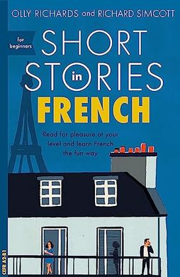 Okładka książki Short Stories in French for Beginners. Poziom A2-B1 Richard Simcott, Olly Richards, 9781473683433,   49 zł