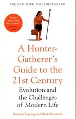 Okładka książki A Hunter-Gatherer's Guide to the 21st Century Evolution and the Challenges od Modern Life. Heather Heying Heather Heying, 9781800750944,