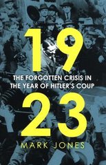 Okładka książki 1923 The forgotten crisis in the year of Hitler's coup. Mark Jones Mark Jones, 9781529360738,