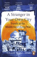 Okładka książki A Stranger in Your Own City. Travels in the Middle East’s Long War. Ghaith Abdul-Ahad Ghaith Abdul-Ahad, 9781529157178,   56 zł