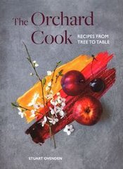Okładka książki The Orchard Cook Recipes from tree to table. Stuart Ovenden Stuart Ovenden, 9781908337467,