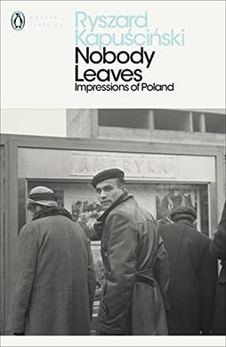 Okładka książki Nobody Leaves. Ryszard Kapuściński Ryszard Kapuściński, 9780718192006,   39 zł