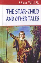 Okładka książki The Star-Child and Other Tales. Oscar Wilde Вайлд Оскар, 978-617-07-0345-3,   12 zł