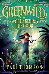 Обкладинка книги Greenwild the World Behind The Door. Pari Thomson Pari Thomson, 9781035015740,