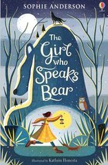 Okładka książki The Girl Who Speaks Bear. Sophie Anderson Sophie Anderson, 9781474940672,   42 zł
