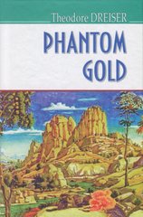 Okładka książki Phantom Gold and Other Stories. Theodore Dreiser Драйзер Теодор, 978-617-07-0517-4,   34 zł