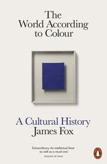 Okładka książki The World According to Colour A Cultural History. James Fox James Fox, 9780141976655,