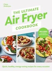 Okładka książki The Ultimate Air Fryer Cookbook. Clare Andrews Clare Andrews, 9780241637579,